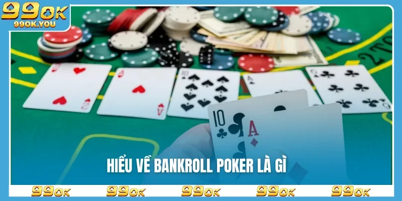 Hiểu về Bankroll Poker là gì